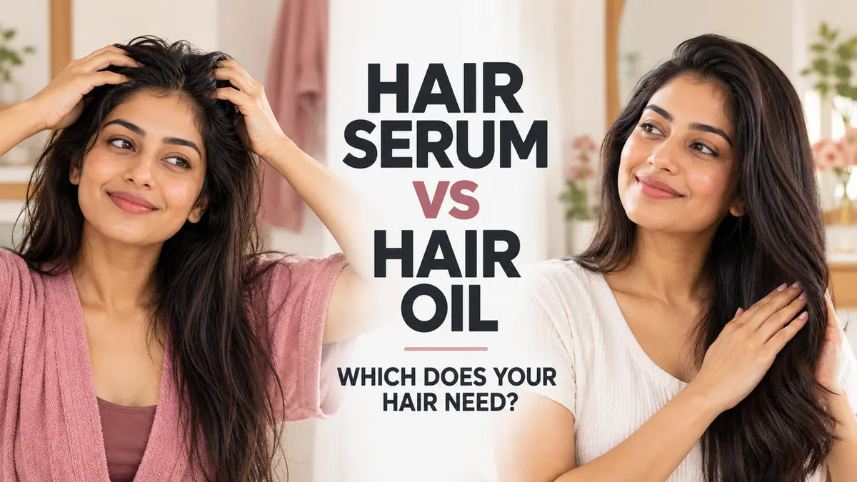 Hair Serum vs Hair Oil